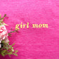Girl Mom Embroidered TShirt