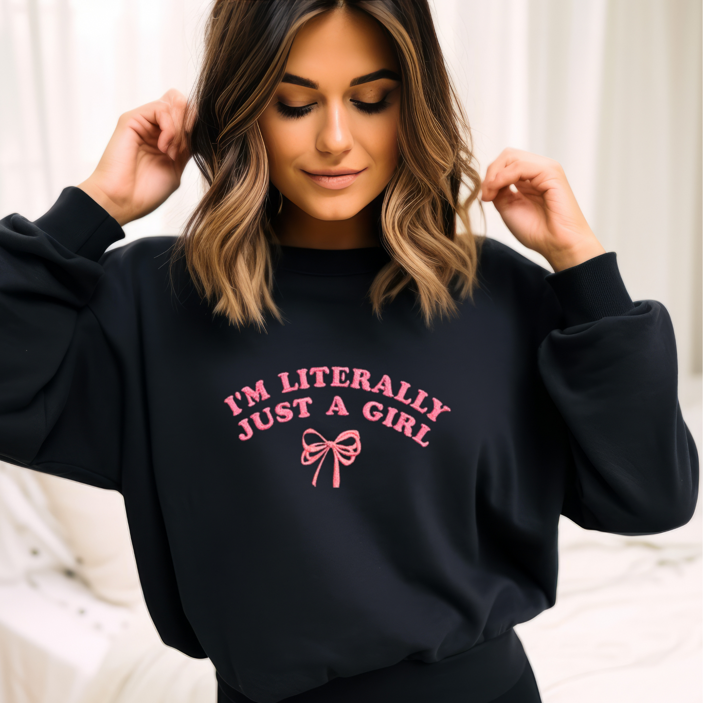 I'm Literally Just A Girl Embroidered Sweatshirt